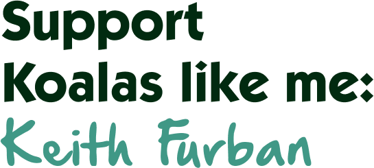 Support Koalas like me: Keith Furban