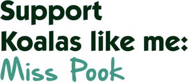 Support Koalas like me: Miss Pook Support Koalas like me: Miss Pook