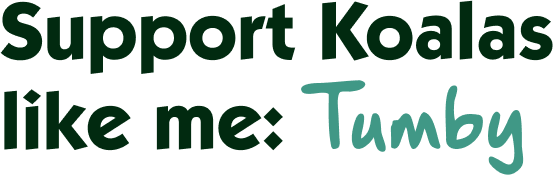 Support Koalas like me: Tumby Support Koalas like me: Tumby